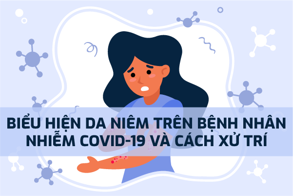 Biểu hiện da niêm trên bệnh nhân nhiễm COVID-19 và cách xử trí