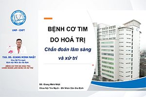09/10/2020 - Bệnh cơ tim do hóa trị: Chẩn đoán lâm sàng và xử trí