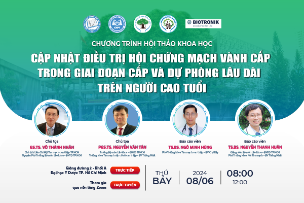 08/06/2024 - CẬP NHẬT ĐIỀU TRỊ HỘI CHỨNG MẠCH VÀNH CẤP TRONG GIAI ĐOẠN CẤP VÀ DỰ PHÒNG LÂU DÀI TRÊN NGƯỜI CAO TUỔI