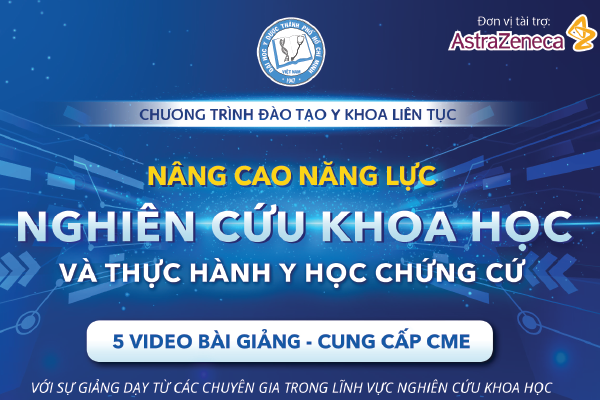 NÂNG CAO NĂNG LỰC NGHIÊN CỨU KHOA HỌC VÀ THỰC HÀNH Y HỌC CHỨNG CỨ